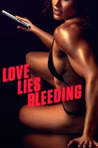 รักร้ายร้าย Love Lies Bleeding 2024 A Dark and Intriguing Tale of Love and Betrayal