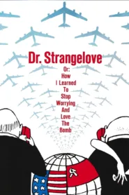 Dr. Strangelove or How I Learned to Stop Worrying and Love the Bomb 1964 ดร. สเตรนจ์เลิฟ