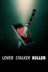 ดูหนัง Lover, Stalker, Killer 2024 คนรัก สตอล์กเกอร์ ฆาตกร (2024) NETFLIX
