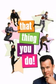 That Thing You Do! (1996): ตามฝันกับวง The Wonders