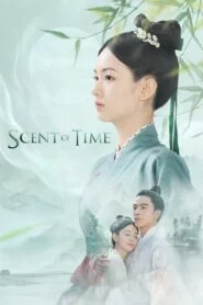 ซีรีส์จีน “ขจรรักนิรันดร์กาล Scent Of Time (2023)” พากย์ไทย และซับไทย